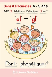 Sons et phonèmes "cl" "gl" M.S.O. Méthode Syllabique Orale®  avec ponts phonétiques - adapté DYS