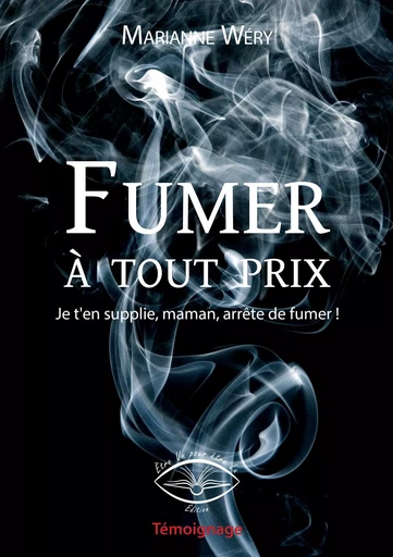 Fumer à tout prix - Marianne Wéry - ETRE VU LU