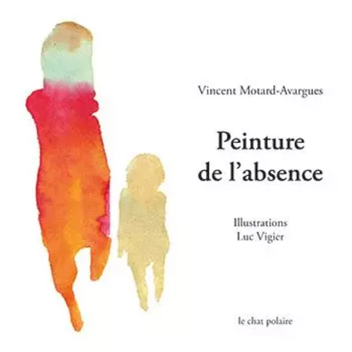 Peinture de l'absence - Vincent Motard-Avargues - LE CHAT POLAIRE