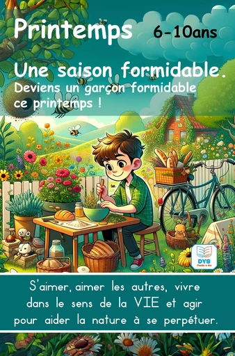 Printemps. Une saison formidable. Deviens un garçon formidable ce printemps ! 6-10ans - access. DYS - Frédéric Luhmer - EDITIONS NOLDUS