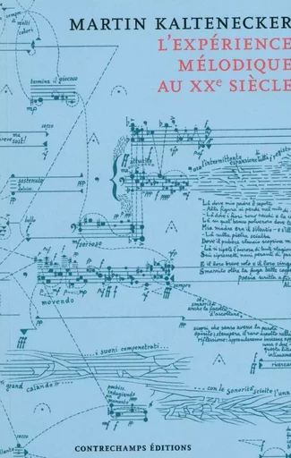 L'expérience mélodique au XXe siècle - Martin KALTENECKER - Contrechamps