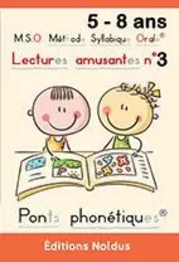 LECTURES AMUSANTES T3 DYS - M.S.O. METHODE SYLLABIQUE ORALE - Frédéric Luhmer - EDITIONS NOLDUS