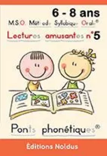 LECTURES AMUSANTES - T5 DYS - M.S.O. METHODE SYLLABIQUE ORALE - Frédéric Luhmer - EDITIONS NOLDUS