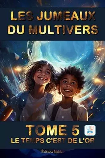 LES JUMEAUX DU MULTIVERS T5 LE TEMPS C'EST DE L'OR  DYS - Frédéric Luhmer - EDITIONS NOLDUS