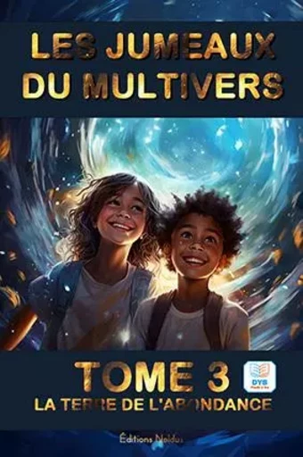 LES JUMEAUX DU MULTIVERS T3 LA TERRE DE L'ABONDANCE DYS - Frédéric Luhmer - EDITIONS NOLDUS