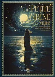 LA PETITE SIRENE SUIVI D'ONDINE - EDITION PRESTIGE ILLUSTREE : PAR HANS CHRISTIAN HANDERSEN ET FRIED