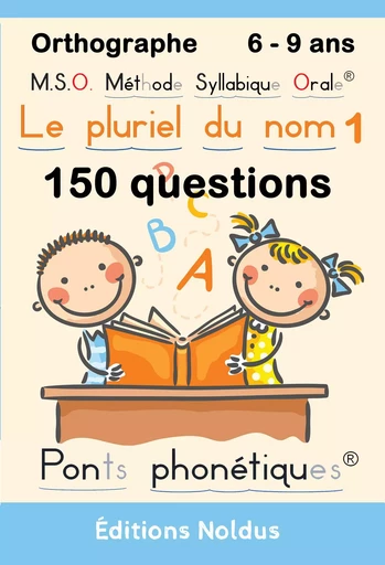 Pluriel du nom 1 (Le) Orthographe  - 150 questions DYS - Frédéric Luhmer - EDITIONS NOLDUS