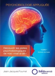 PSYCHOBIOLOGIE APPLIQUEE - TOME I : NOTIONS DE BASE