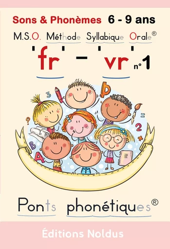 SONS & PHONEMES "FR" "VR" DYS - M.S.O. METHODE SYLLABIQUE ORALE AVEC PONTS PHONETIQUES - Frédéric Luhmer - EDITIONS NOLDUS