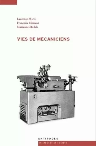 VIES DE MECANICIENS -  MARTI LAURENCE, MESS - ANTIPODES SUISS