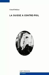 LA SUISSE A CONTRE-POIL. MIETTES HISTORIQUES