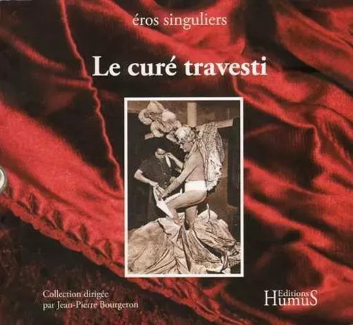 Le curé travesti -  ANONYME, Jean-Pierre Bourgeron - HUMUS