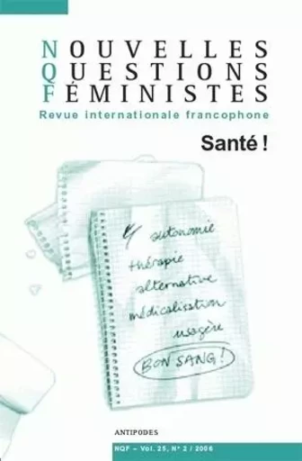 NOUVELLES QUESTIONS FEMINISTES, VOL. 25(2)/2006. SANTE! -  - ANTIPODES SUISS