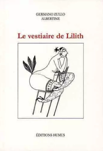 Le vestiaire de Lilith - Germano ZULLO,  Albertine - HUMUS