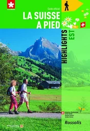 LA SUISSE A PIED  HIGHLIGHTS EST