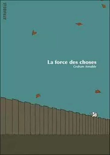 La Force des choses - Graham Annable - Atrabile