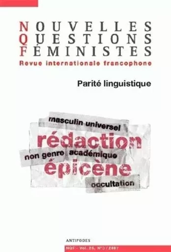 NOUVELLES QUESTIONS FEMINISTES, VOL. 26(3)/2007. PARITE LINGUISTIQUE -  BAIDER FABIENNE, KHA - PUB ROMANDES