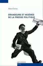 GRANDEURS ET MISERES DE LA PRESSE POLITIQUE. LE MATCH <I>GAZETTE DE L AUSANNE</I> - <I>JOURNAL DE GE