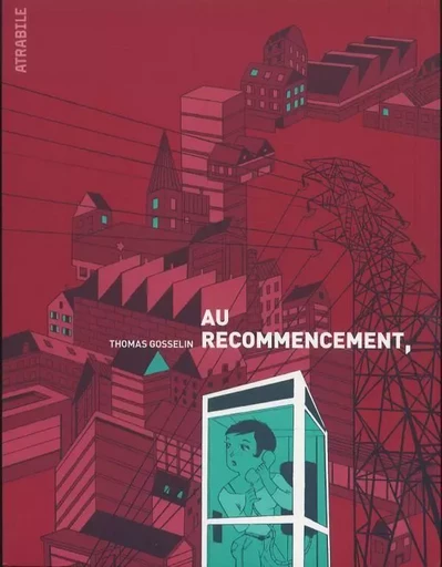 Au recommencement - Thomas Gosselin - Atrabile