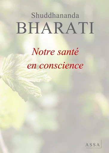 Notre santé en conscience - Shuddhananda Bharati - ASSA