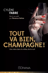 Tout va bien, champagne! : Une mère dans le milieu de la nuit