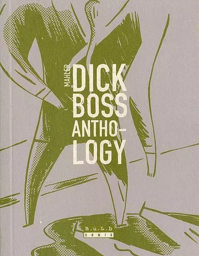 Dick boss anthology - Nicolas Mahler - BULB COMIX