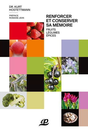 Renforcer et conserver sa mémoire Fruits, légumes, épices - Kurt Hostettmann - PILLET