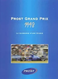 PROST GRAND PRIX 1998 - LA NAISSANCE D'UNE ECURIE