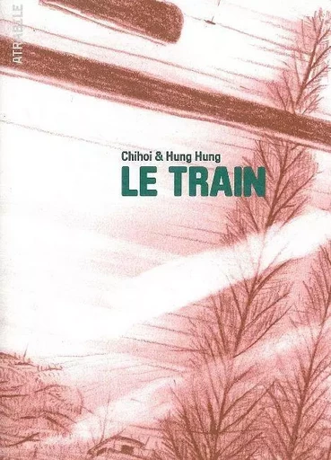 Le Train -  Chihoi,  Hung Hung - Atrabile