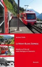 Le mont-blanc express - balades au fil du rail entre Martigny et Chamonix