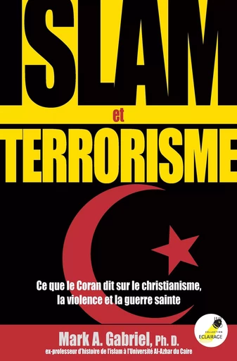 Islam et terrorisme : Ce que le Coran dit sur le christianisme, la violence et la guerre sainte - Mark Gabriel - OURANIA