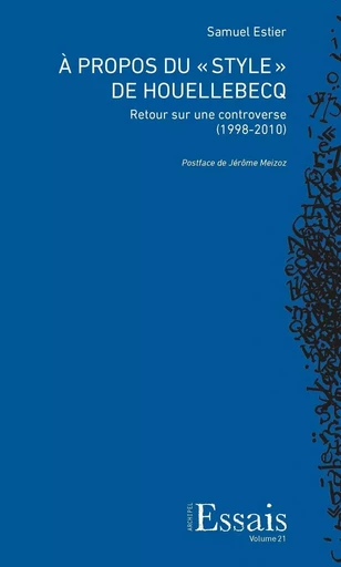 A PROPOS DU   STYLE   DE HOUELLEBECQ. RETOUR SUR UNE CONTROVERSE (199 8-2010) -  ESTIER SAMUEL - ARCHIPEL CH