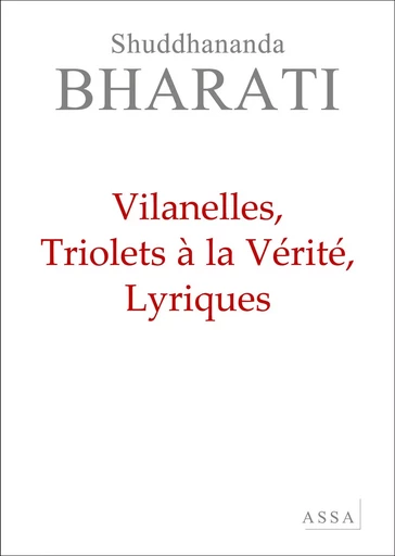 Villanelles, Triolets à la Vérité, Lyriques - Shuddhananda Bharati - ASSA