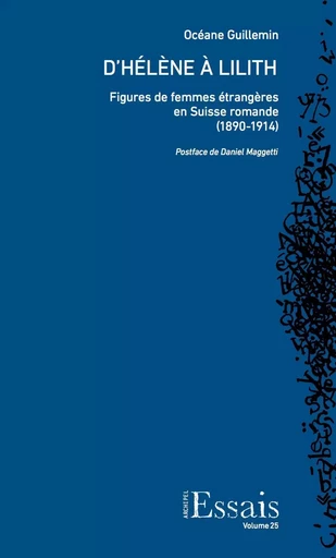 D'HELENE A LILITH. FIGURES DE FEMMES ETRANGERES EN SUISSE ROMANDE (18 -  GUILLEMIN OCEANE - ARCHIPEL CH