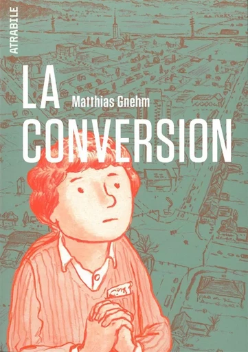 La Conversion - Matthias Gnehm - Atrabile