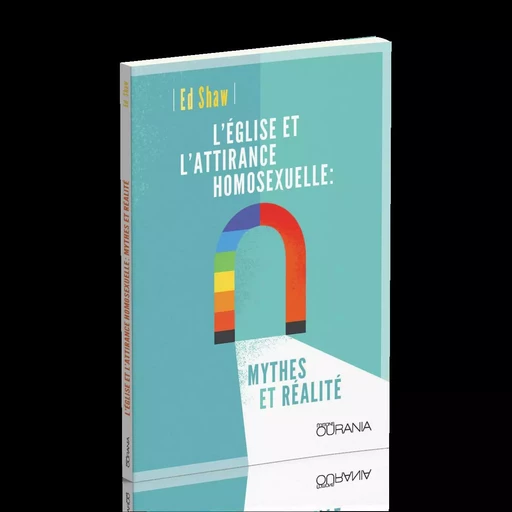 L'Eglise et l'attirance homosexuelle - Ed Shaw - OURANIA