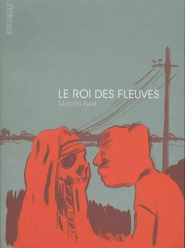 Le Roi des Fleuves - Marino Neri - Atrabile