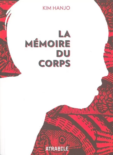 La Mémoire du Corps - Hanjo Kim - Atrabile