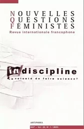 NOUVELLES QUESTIONS FEMINISTES, VOL. 22(1)/2003. DISCIPLINE/INDISCIPL INE. LA VOLONTE DE FAIRE SCIEN