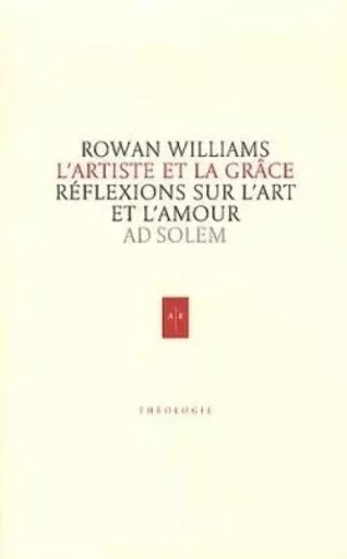 L'artiste et la grâce - Rowan Williams - AD SOLEM