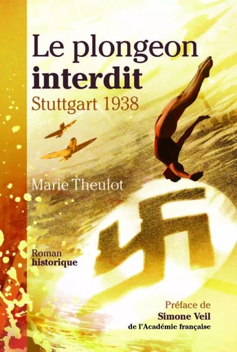 Le plongeon interdit : Stuttgart 1938 - Marie Theulot - OURANIA