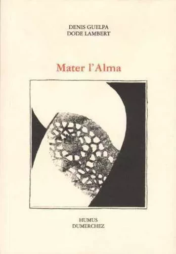 Mater l'Alma - DENIS GUELPA, DODE LAMBERT - HUMUS