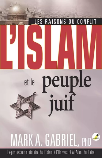 L'islam et le peuple juif : Les raisons du conflit - Mark Gabriel - OURANIA