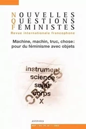 NOUVELLES QUESTIONS FEMINISTES, VOL. 24(1)/2005. MACHINE, MACHIN, TRU C, CHOSE : POUR UN FEMINISME A