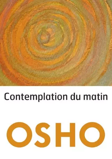 Contemplation du matin -  OSHO - ALMASTA