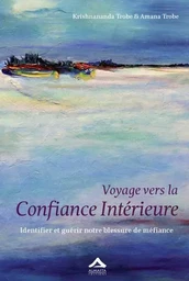 Voyage vers la confiance intérieure - identifier et guérir notre blessure de méfiance