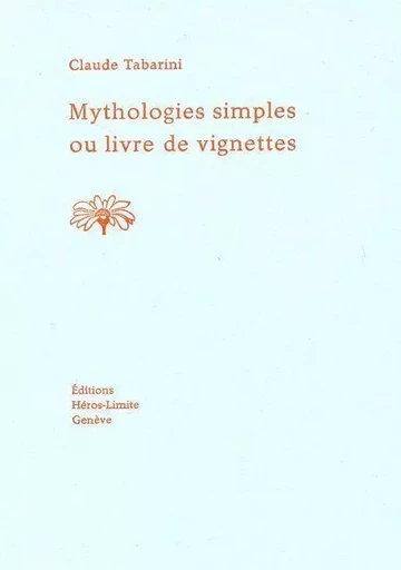 Mythologies simples ou livre de vignettes - Claude Tabarini - Héros-Limite