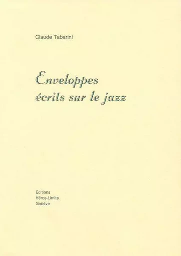 Enveloppes, écrits sur le jazz - Claude Tabarini - Héros-Limite