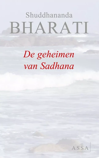 De geheimen van Sadhana - Shuddhananda Bharati - ASSA