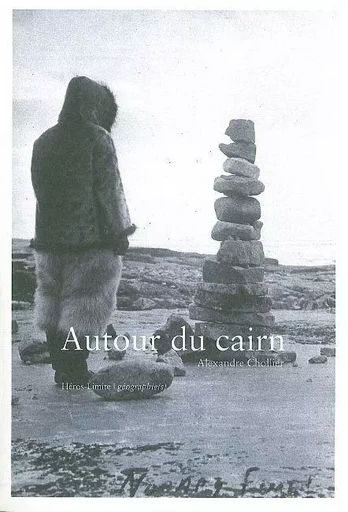 Autour du cairn - Alexandre Chollier - Héros-Limite